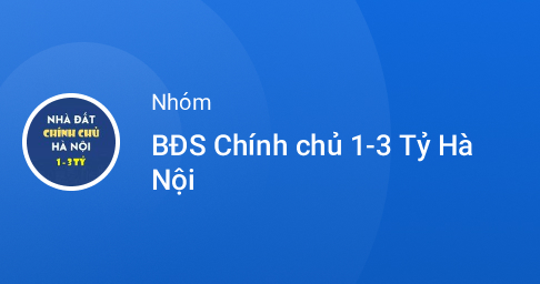 Zalo - BĐS Chính chủ 1-3 Tỷ Hà Nội