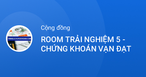 Zalo - ROOM TRẢI NGHIỆM 5 - CHỨNG KHOÁN VẠN ĐẠT